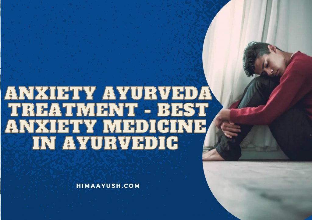 5 Anxiety Ayurveda Treatment - Best Anxiety Medicine In Ayurvedic Context